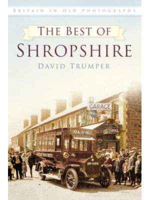 The Best of Shropshire - Britain in Old Photographs