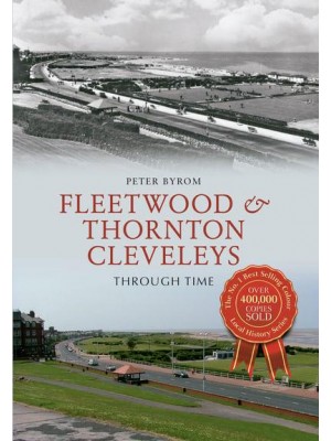 Fleetwood & Thornton Cleveleys Through Time - Through Time