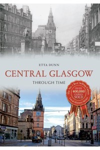 Central Glasgow Through Time - Through Time