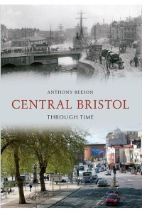 Central Bristol Through Time - Through Time