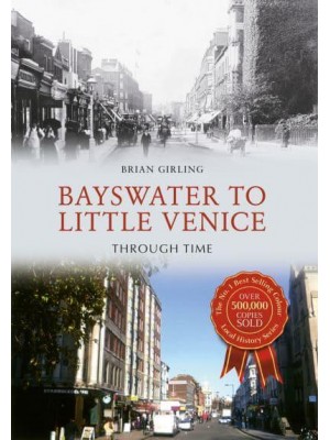 Bayswater to Little Venice Through Time - Through Time
