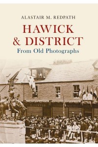 Hawick & District From Old Photographs - From Old Photographs