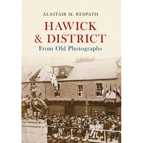 Hawick & District From Old Photographs - From Old Photographs