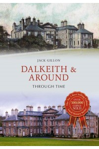 Dalkeith & Around Through Time - Through Time