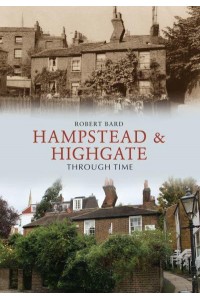 Hampstead & Highgate Through Time - Through Time