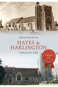 Hayes & Harlington Through Time - Through Time