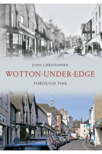 Wotton-Under-Edge Through Time - Through Time