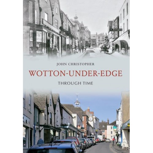 Wotton-Under-Edge Through Time - Through Time