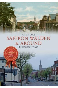 Saffron Walden & Around Through Time - Through Time