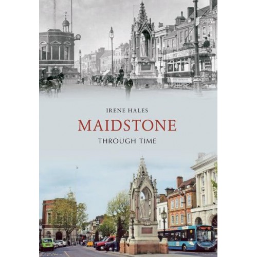 Maidstone Through Time - Through Time