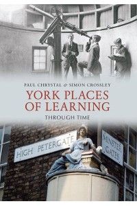 York Places of Learning Through Time - Through Time