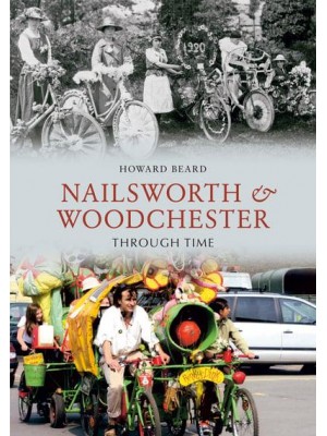 Nailsworth & Woodchester Through Time - Through Time