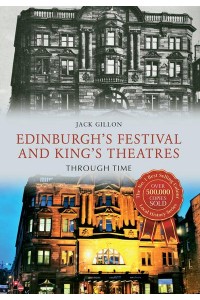 Edinburgh's Festival and King's Theatres Through Time - Through Time