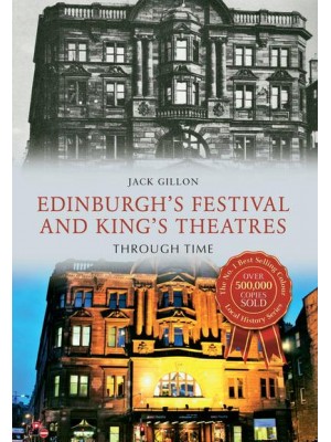 Edinburgh's Festival and King's Theatres Through Time - Through Time