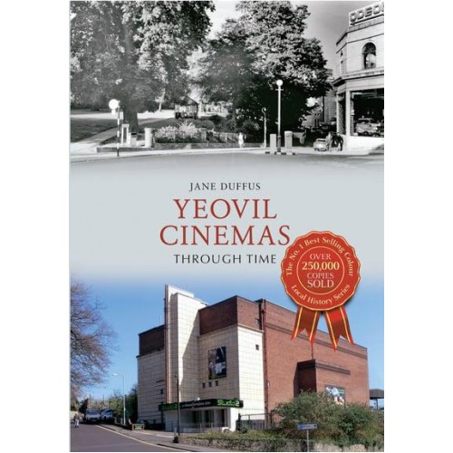 Yeovil Cinemas Through Time - Through Time
