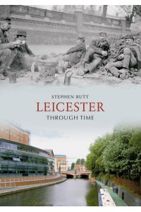 Leicester Through Time - Through Time