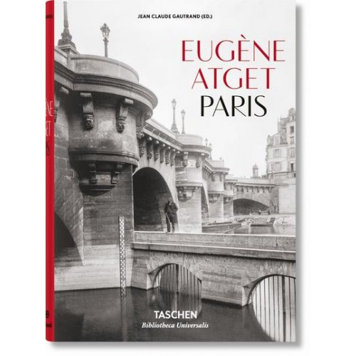 Eugène Atget. Paris - Bibliotheca Universalis