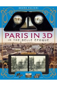Paris in 3D in the Belle Époque A Book Plus Steroeoscopic Viewer and 34 3D Photos