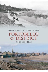Portobello & District Through Time - Through Time