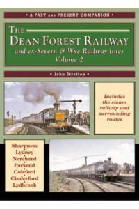 The Dean Forest Railway & Former Severn & Wye Railway Lines - British Railways Past and Present