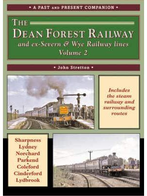 The Dean Forest Railway & Former Severn & Wye Railway Lines - British Railways Past and Present