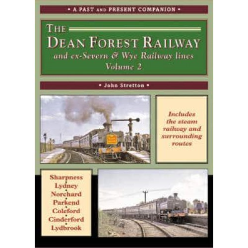 The Dean Forest Railway & Former Severn & Wye Railway Lines - British Railways Past and Present
