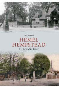 Hemel Hempstead Through Time - Through Time