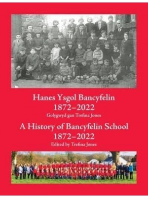 Hanes Ysgol Bancyfelin 1872-2022 A History of Bancyfelin School 1872-2022