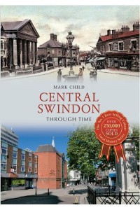 Central Swindon Through Time - Through Time