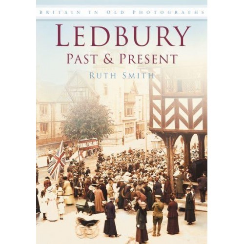 Ledbury Past and Present Britain in Old Photographs