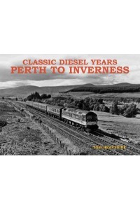 Classic Diesel Years Perth to Inverness