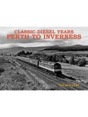 Classic Diesel Years Perth to Inverness