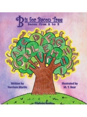 B is for Bacon Tree: Bacon from A to Z