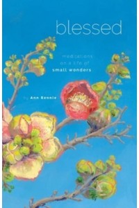 Blessed: Meditations on a Life of Small Wonders