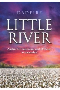 Little River A Place for Beginnings and of Things to Remember