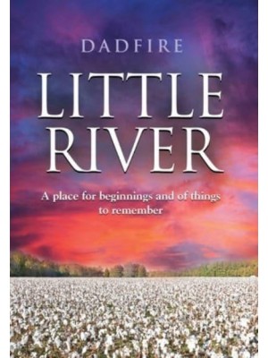 Little River A Place for Beginnings and of Things to Remember