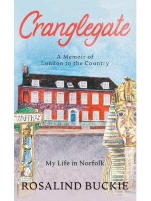 Cranglegate: A Memoir of London to the Country