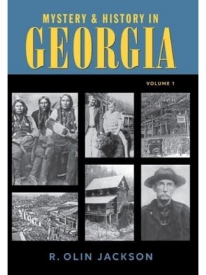 Mystery & History in Georgia (Volume I)