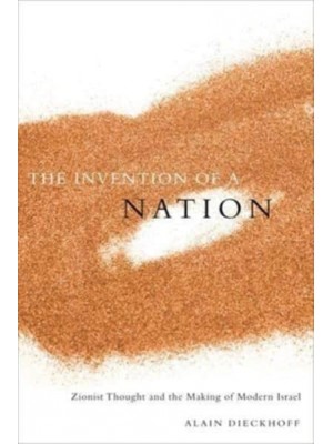 The Invention of a Nation Zionist Thought and the Making of Modern Israel