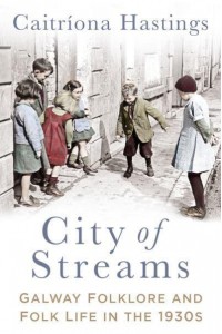 City of Streams Galway Folklore and Folklife in the 1930S