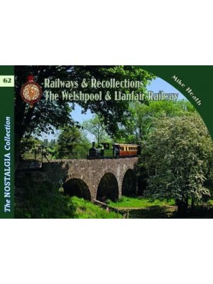 The Welshpool & Llanfair Light Railway Recollections - Nostalgia Collection