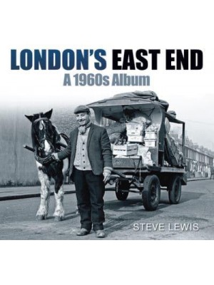 London's East End A 1960S Album