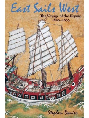 East Sails West The Voyage of the Keying, 1846-1855