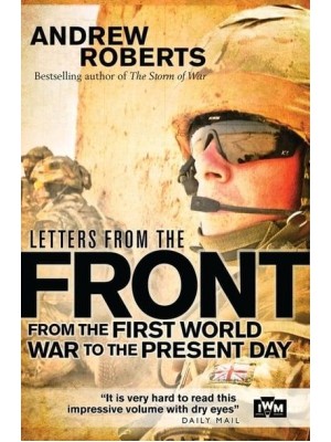 Letters from the Front From the First World War to the Present Day