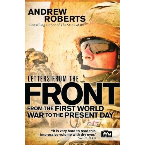 Letters from the Front From the First World War to the Present Day