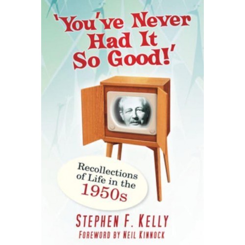 «You've Never Had It So Good!» Recollections of Life in the 1950S