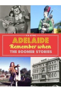 Adelaide Remember When The Boomer Stories