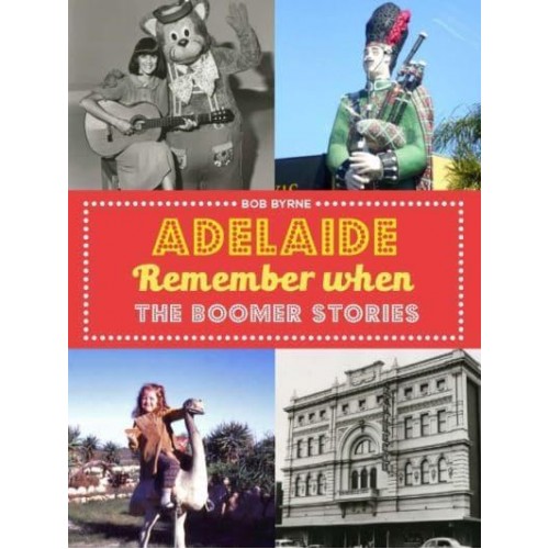 Adelaide Remember When The Boomer Stories