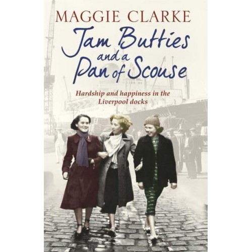 Jam Butties and a Pan of Scouse Hardship and Happiness in the Liverpool Docks