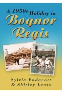 A 1950S Holiday in Bognor Regis